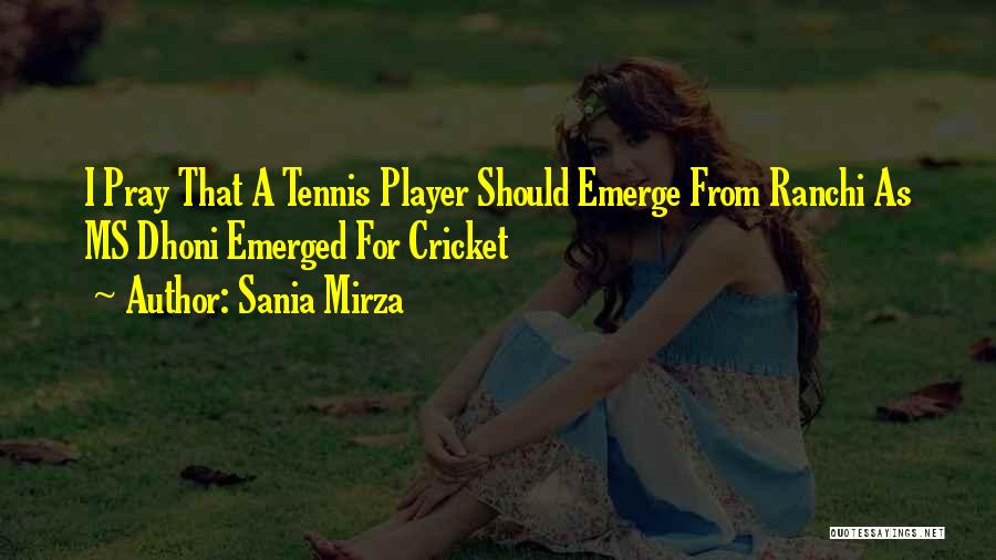 Sania Mirza Quotes: I Pray That A Tennis Player Should Emerge From Ranchi As Ms Dhoni Emerged For Cricket
