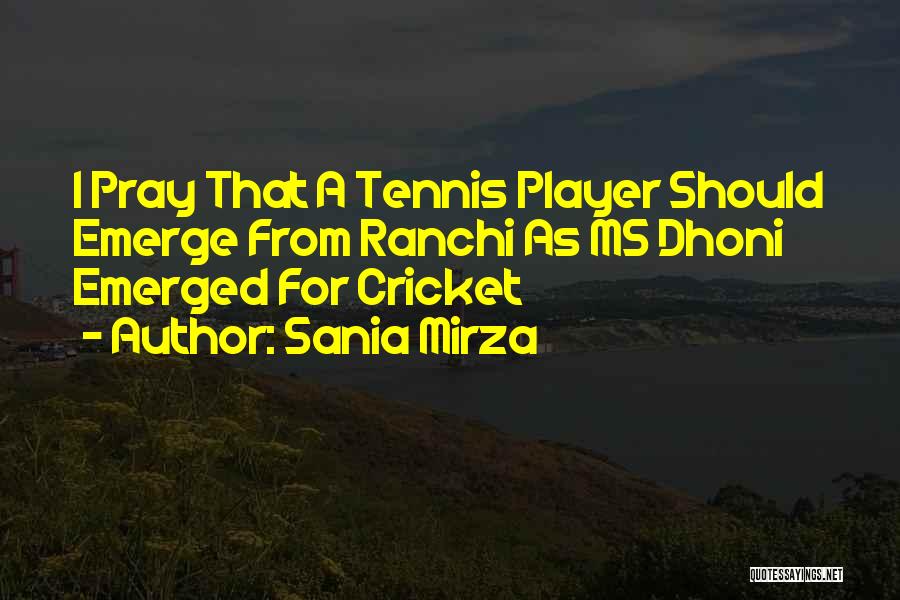 Sania Mirza Quotes: I Pray That A Tennis Player Should Emerge From Ranchi As Ms Dhoni Emerged For Cricket