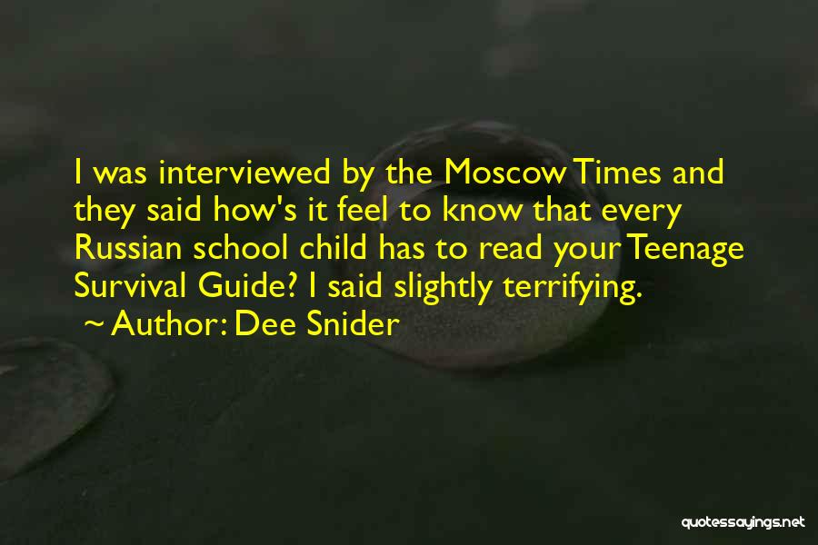 Dee Snider Quotes: I Was Interviewed By The Moscow Times And They Said How's It Feel To Know That Every Russian School Child