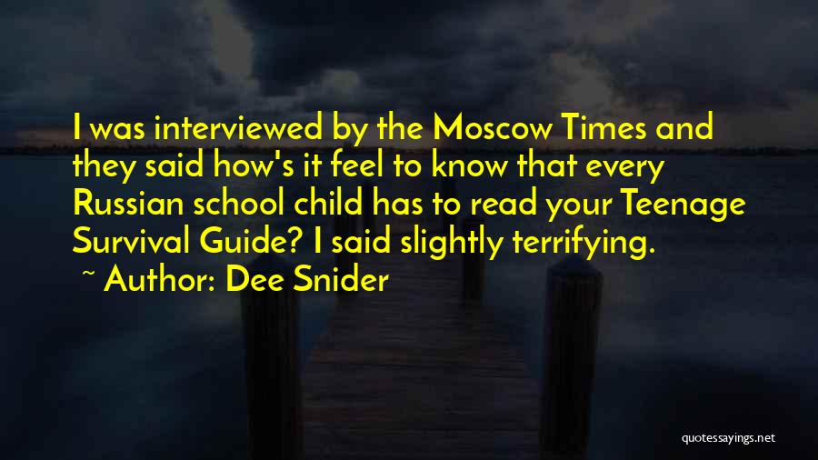 Dee Snider Quotes: I Was Interviewed By The Moscow Times And They Said How's It Feel To Know That Every Russian School Child