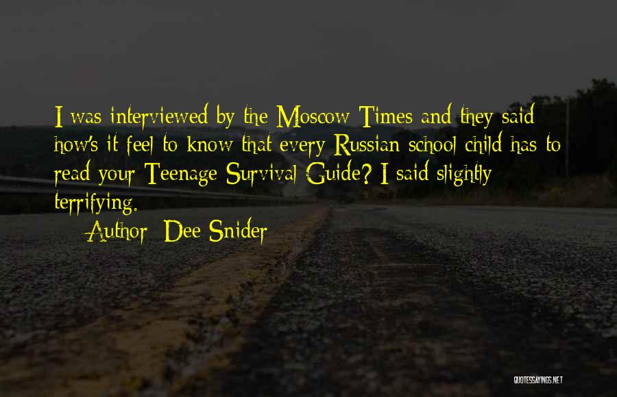 Dee Snider Quotes: I Was Interviewed By The Moscow Times And They Said How's It Feel To Know That Every Russian School Child