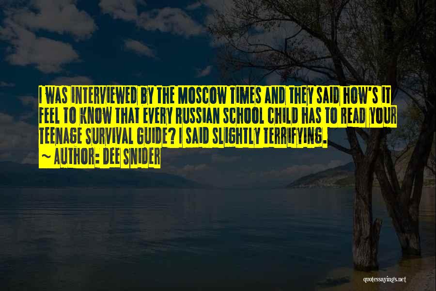 Dee Snider Quotes: I Was Interviewed By The Moscow Times And They Said How's It Feel To Know That Every Russian School Child