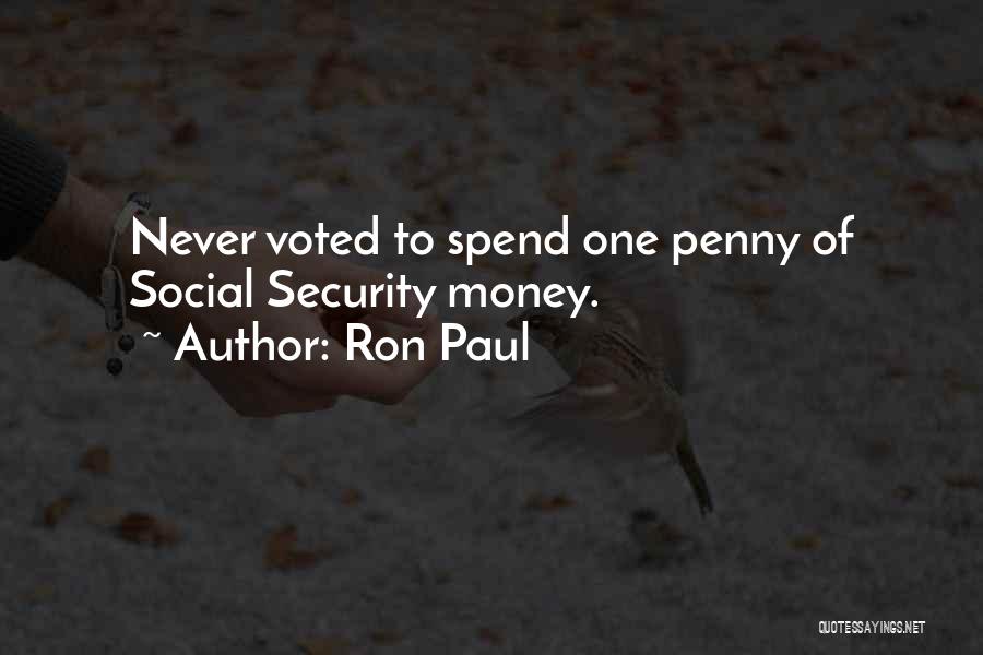 Ron Paul Quotes: Never Voted To Spend One Penny Of Social Security Money.