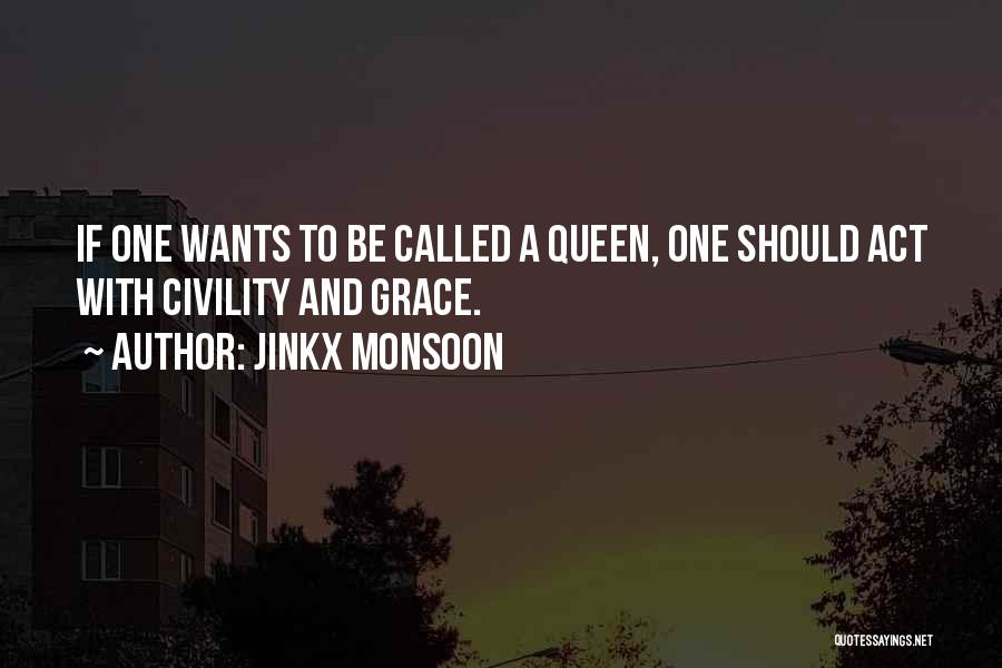 Jinkx Monsoon Quotes: If One Wants To Be Called A Queen, One Should Act With Civility And Grace.