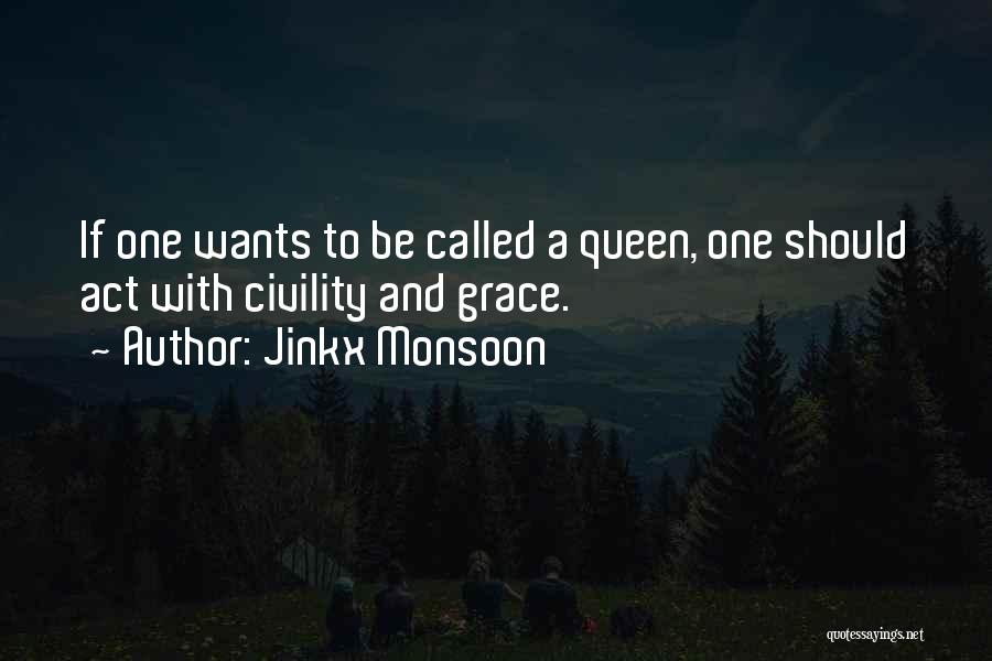 Jinkx Monsoon Quotes: If One Wants To Be Called A Queen, One Should Act With Civility And Grace.