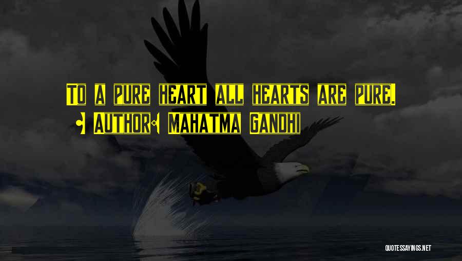 Mahatma Gandhi Quotes: To A Pure Heart All Hearts Are Pure.