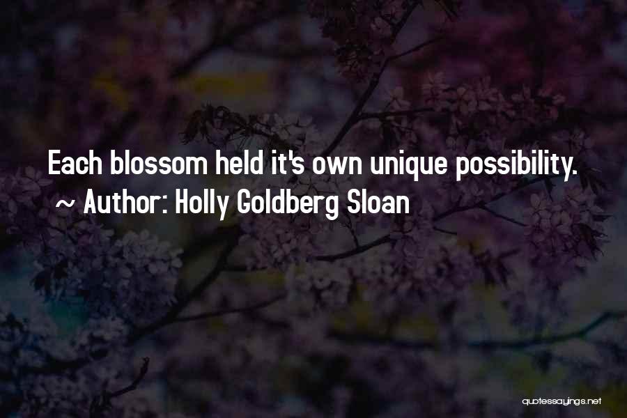 Holly Goldberg Sloan Quotes: Each Blossom Held It's Own Unique Possibility.