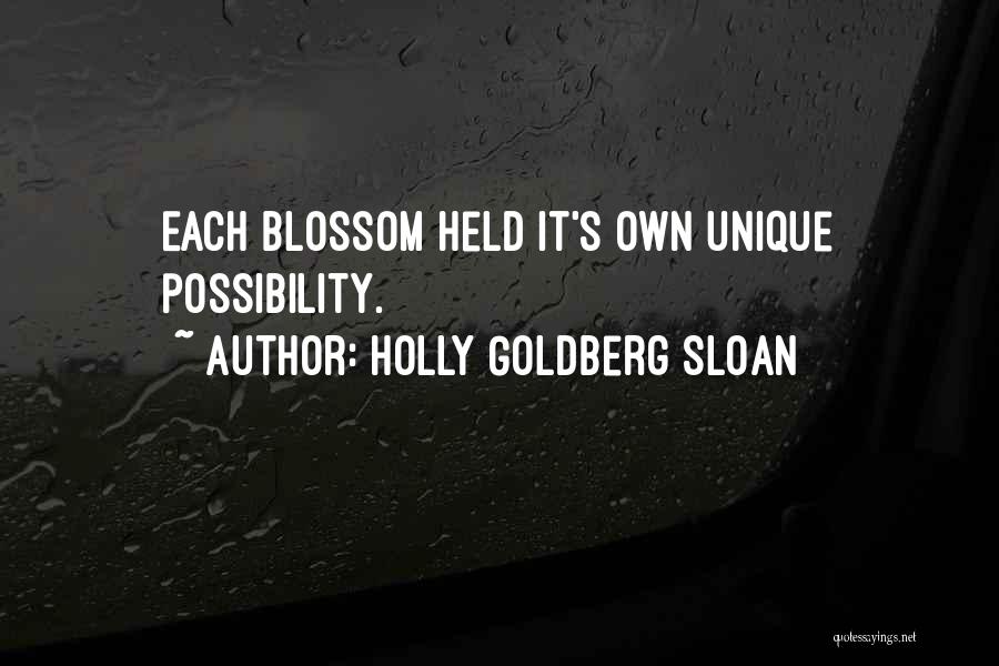 Holly Goldberg Sloan Quotes: Each Blossom Held It's Own Unique Possibility.