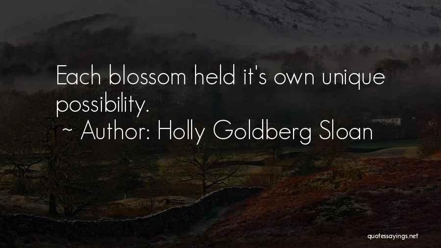 Holly Goldberg Sloan Quotes: Each Blossom Held It's Own Unique Possibility.