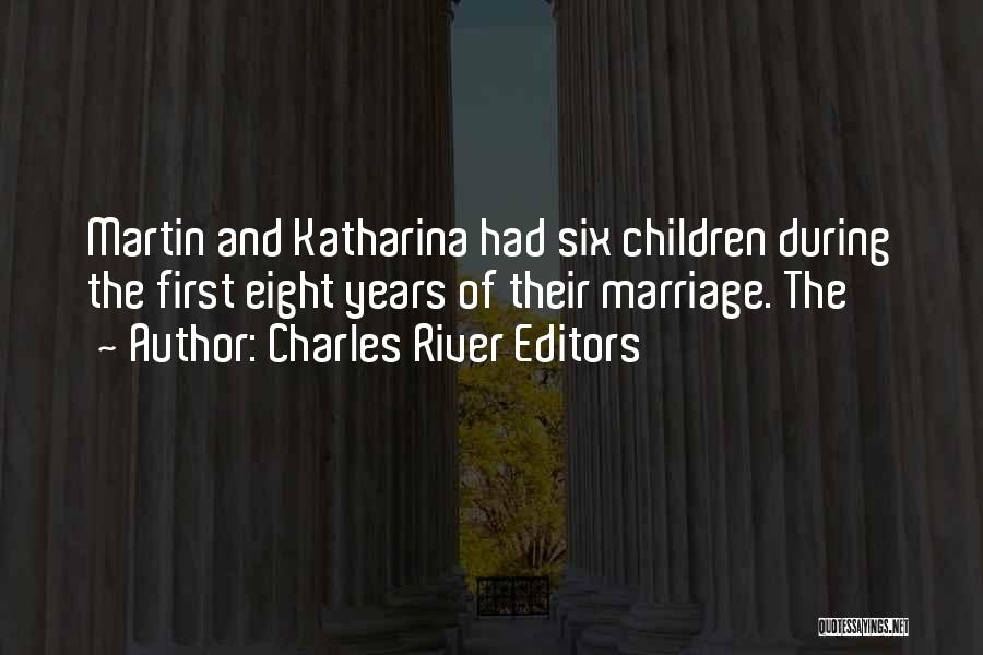 Charles River Editors Quotes: Martin And Katharina Had Six Children During The First Eight Years Of Their Marriage. The