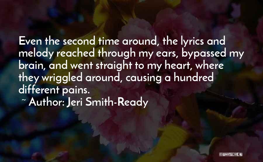 Jeri Smith-Ready Quotes: Even The Second Time Around, The Lyrics And Melody Reached Through My Ears, Bypassed My Brain, And Went Straight To