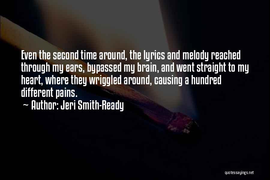 Jeri Smith-Ready Quotes: Even The Second Time Around, The Lyrics And Melody Reached Through My Ears, Bypassed My Brain, And Went Straight To