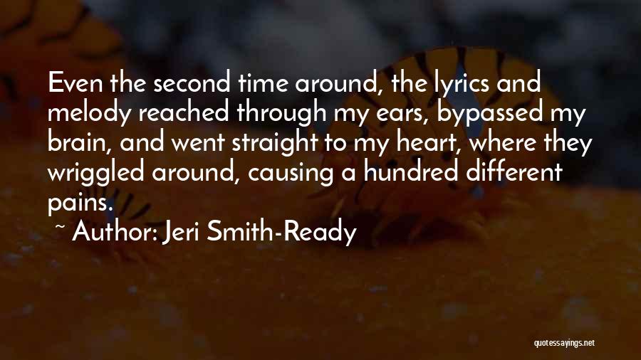 Jeri Smith-Ready Quotes: Even The Second Time Around, The Lyrics And Melody Reached Through My Ears, Bypassed My Brain, And Went Straight To