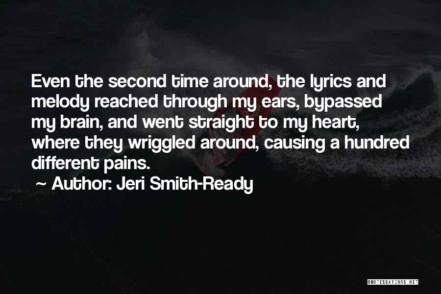 Jeri Smith-Ready Quotes: Even The Second Time Around, The Lyrics And Melody Reached Through My Ears, Bypassed My Brain, And Went Straight To