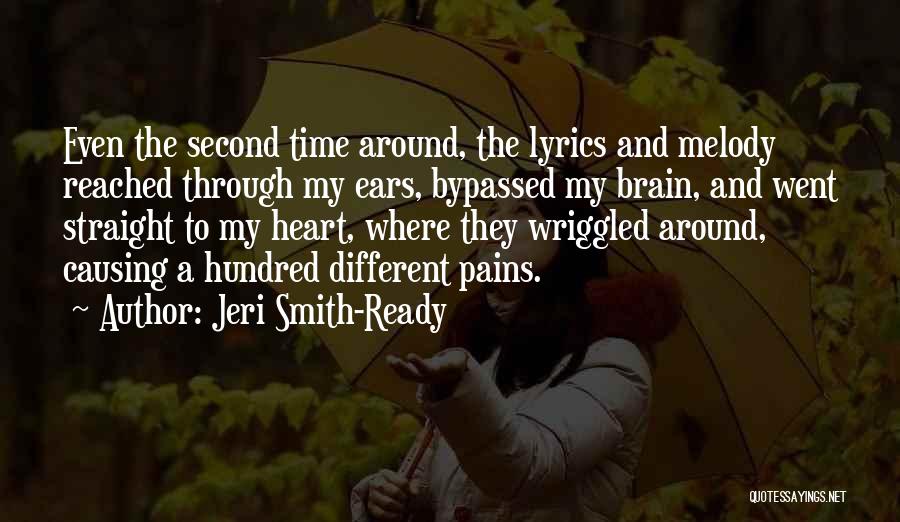 Jeri Smith-Ready Quotes: Even The Second Time Around, The Lyrics And Melody Reached Through My Ears, Bypassed My Brain, And Went Straight To