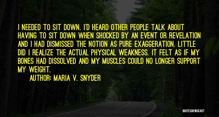 Maria V. Snyder Quotes: I Needed To Sit Down. I'd Heard Other People Talk About Having To Sit Down When Shocked By An Event