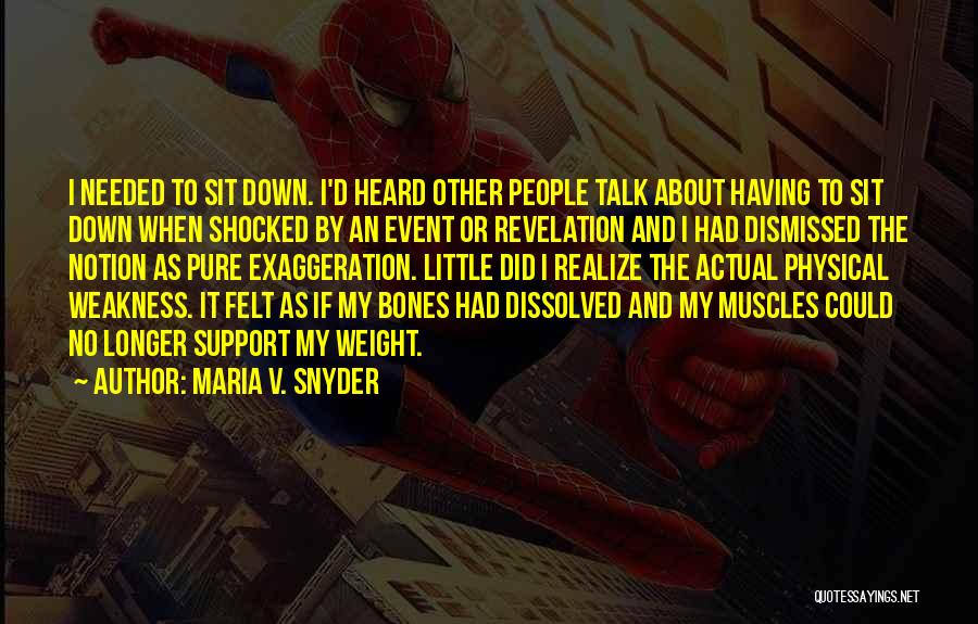 Maria V. Snyder Quotes: I Needed To Sit Down. I'd Heard Other People Talk About Having To Sit Down When Shocked By An Event