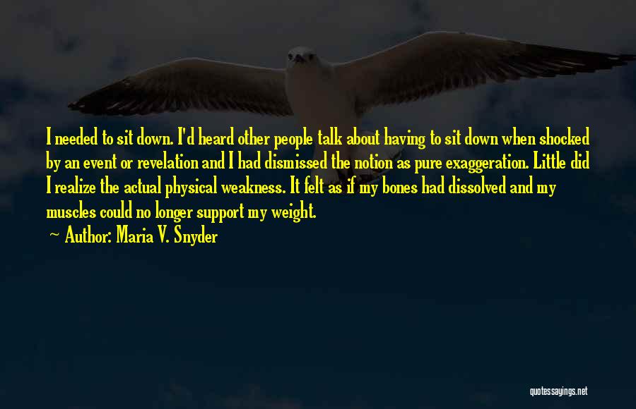 Maria V. Snyder Quotes: I Needed To Sit Down. I'd Heard Other People Talk About Having To Sit Down When Shocked By An Event