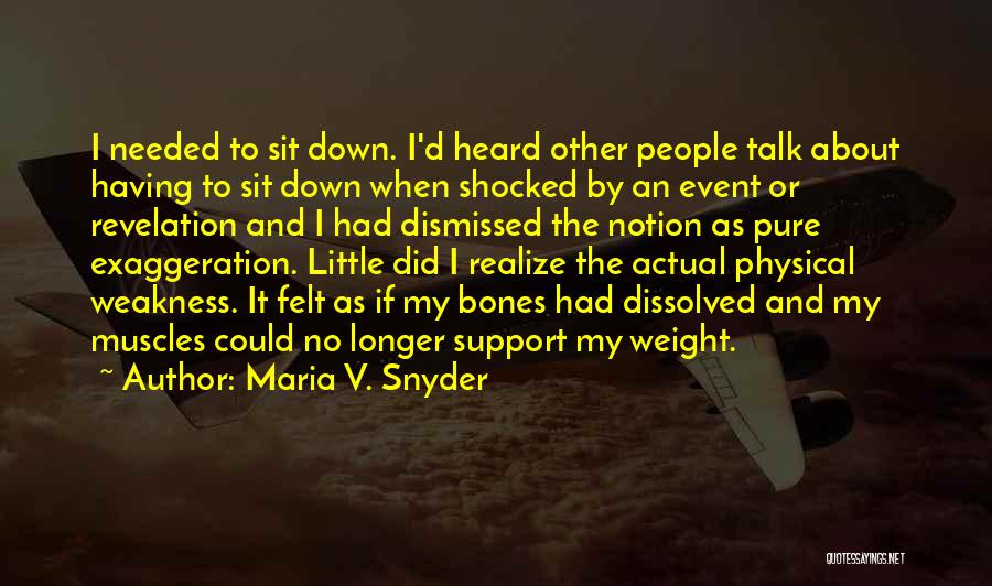 Maria V. Snyder Quotes: I Needed To Sit Down. I'd Heard Other People Talk About Having To Sit Down When Shocked By An Event