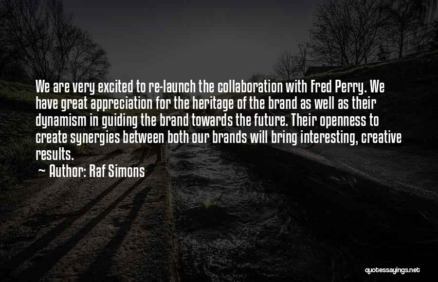 Raf Simons Quotes: We Are Very Excited To Re-launch The Collaboration With Fred Perry. We Have Great Appreciation For The Heritage Of The