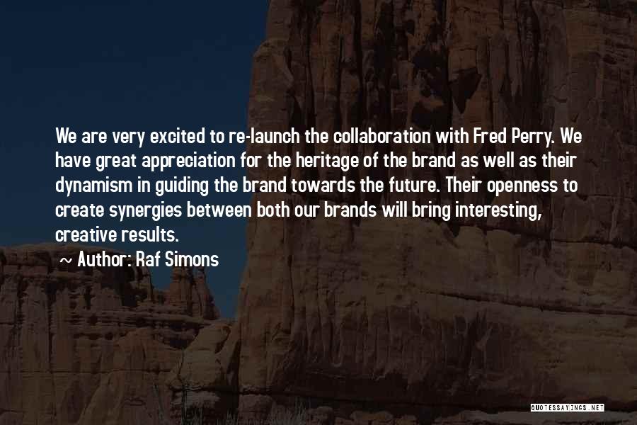 Raf Simons Quotes: We Are Very Excited To Re-launch The Collaboration With Fred Perry. We Have Great Appreciation For The Heritage Of The