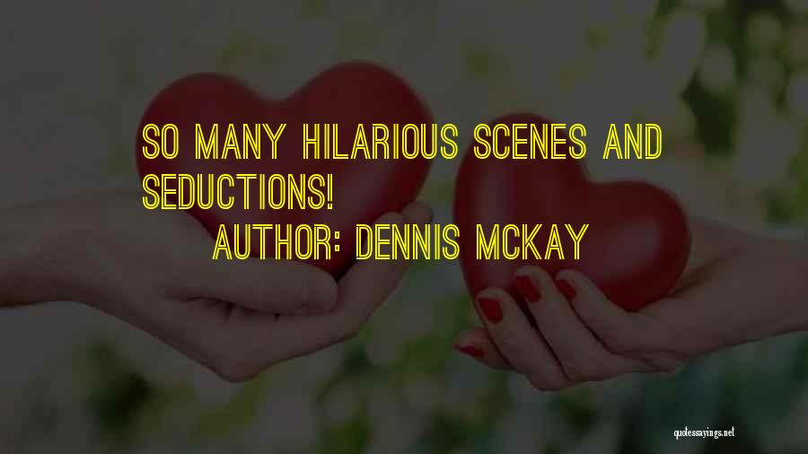 Dennis McKay Quotes: So Many Hilarious Scenes And Seductions!