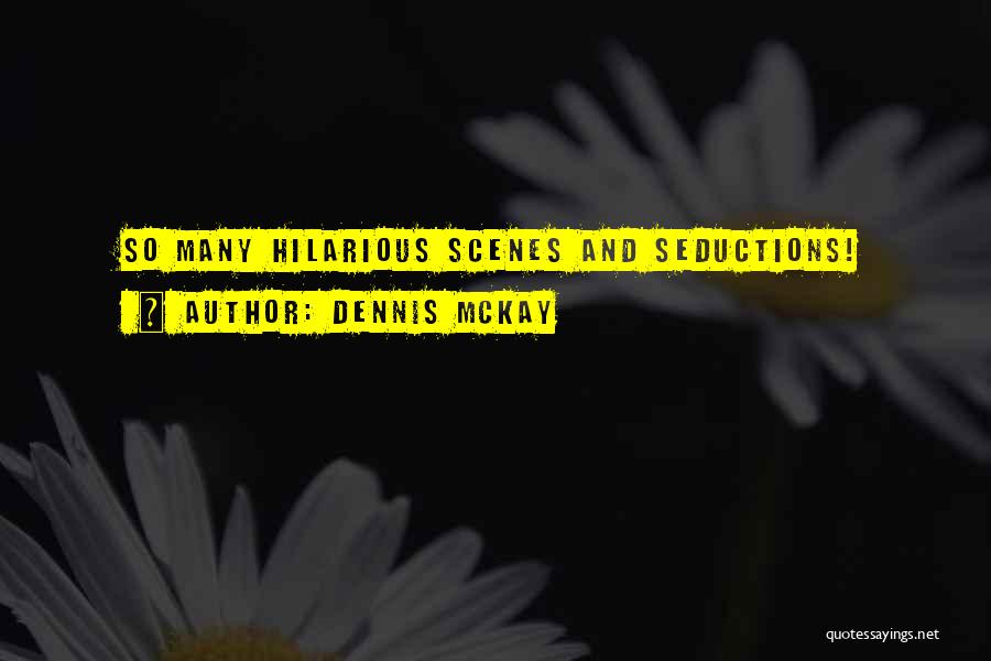 Dennis McKay Quotes: So Many Hilarious Scenes And Seductions!