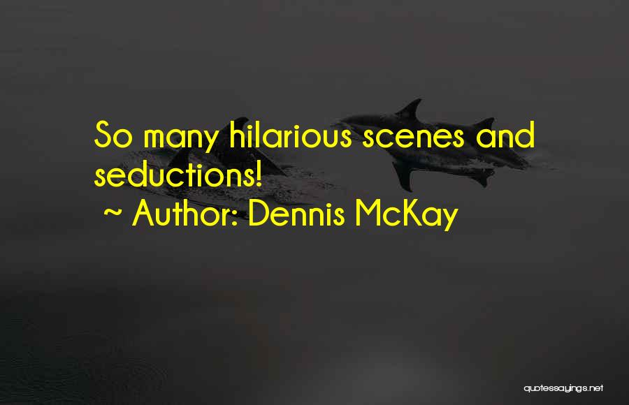 Dennis McKay Quotes: So Many Hilarious Scenes And Seductions!