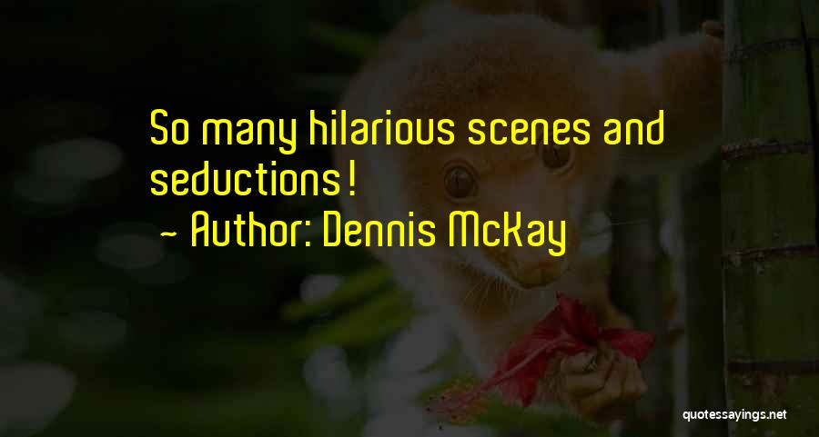 Dennis McKay Quotes: So Many Hilarious Scenes And Seductions!