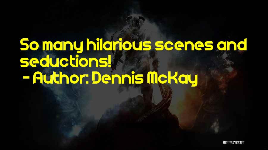 Dennis McKay Quotes: So Many Hilarious Scenes And Seductions!