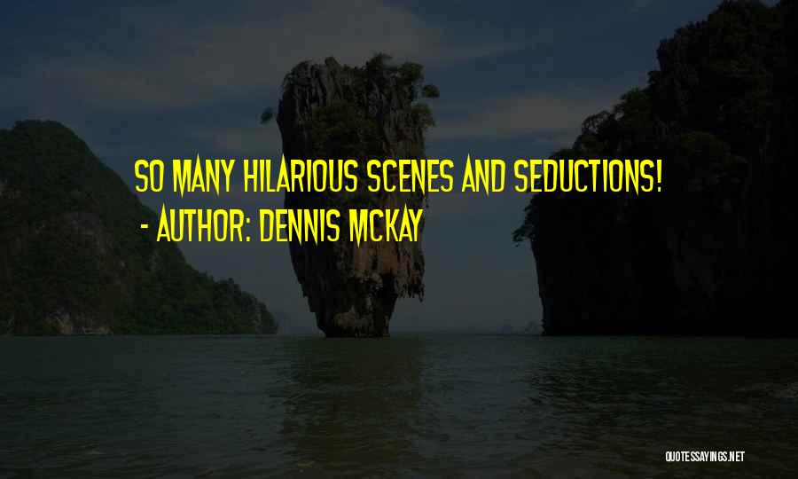 Dennis McKay Quotes: So Many Hilarious Scenes And Seductions!