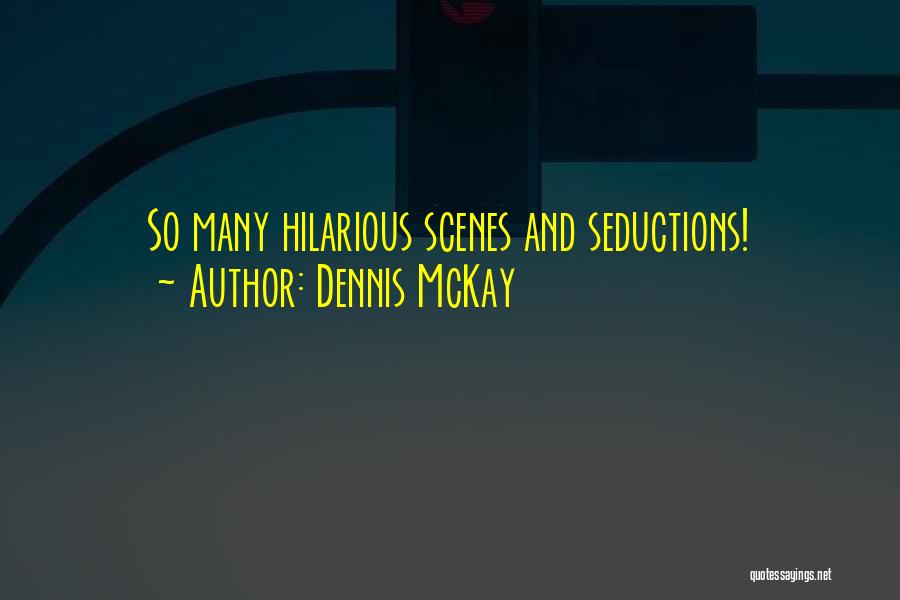 Dennis McKay Quotes: So Many Hilarious Scenes And Seductions!