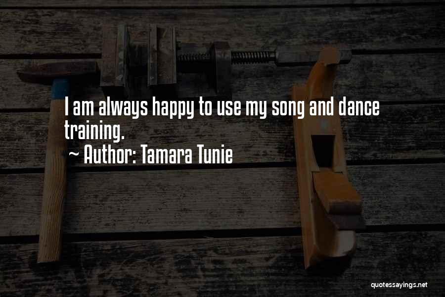 Tamara Tunie Quotes: I Am Always Happy To Use My Song And Dance Training.
