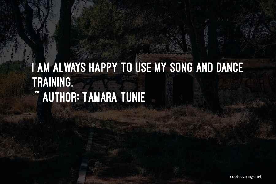 Tamara Tunie Quotes: I Am Always Happy To Use My Song And Dance Training.