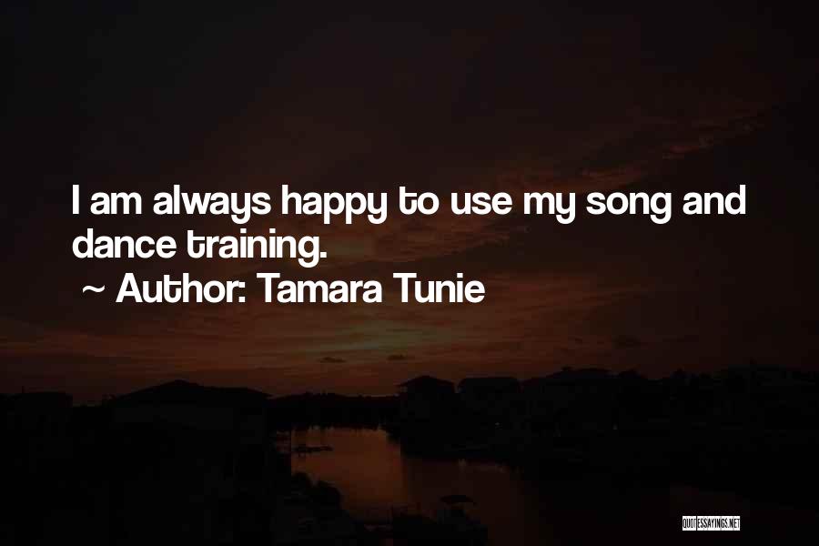 Tamara Tunie Quotes: I Am Always Happy To Use My Song And Dance Training.