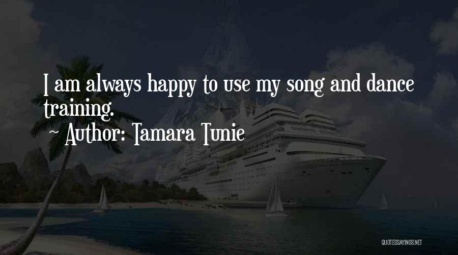Tamara Tunie Quotes: I Am Always Happy To Use My Song And Dance Training.