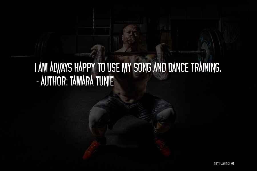 Tamara Tunie Quotes: I Am Always Happy To Use My Song And Dance Training.