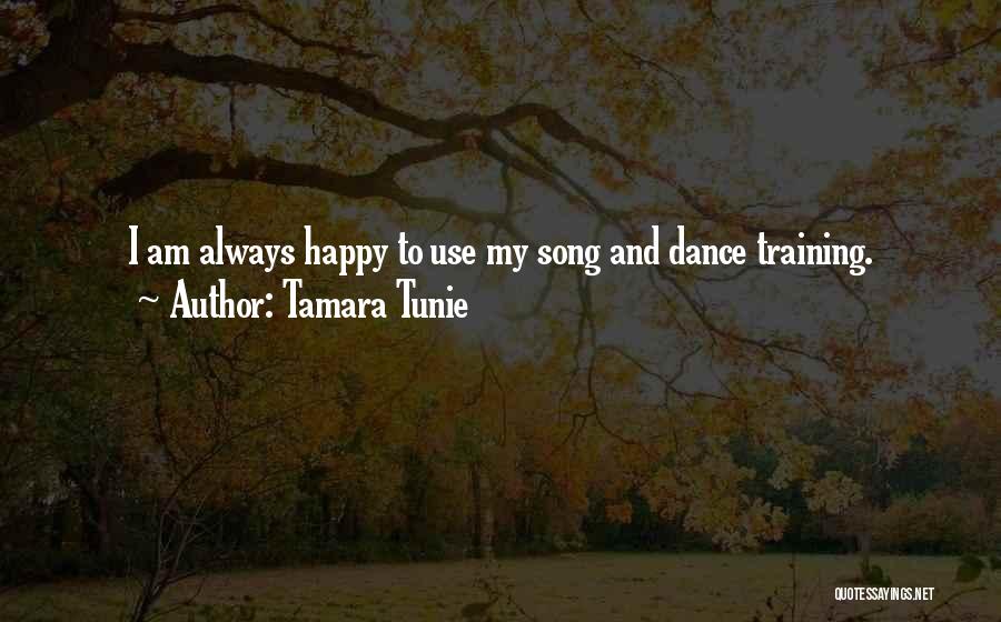 Tamara Tunie Quotes: I Am Always Happy To Use My Song And Dance Training.