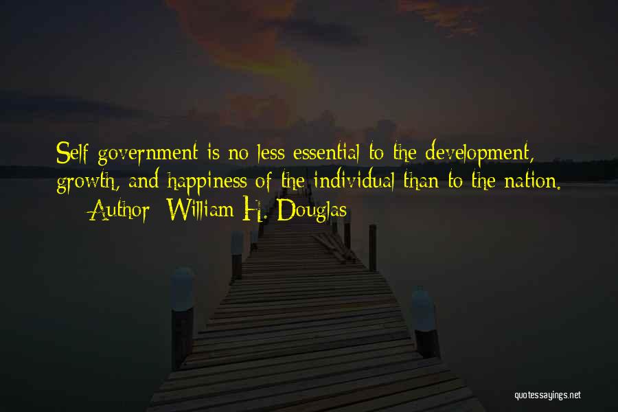 William H. Douglas Quotes: Self Government Is No Less Essential To The Development, Growth, And Happiness Of The Individual Than To The Nation.