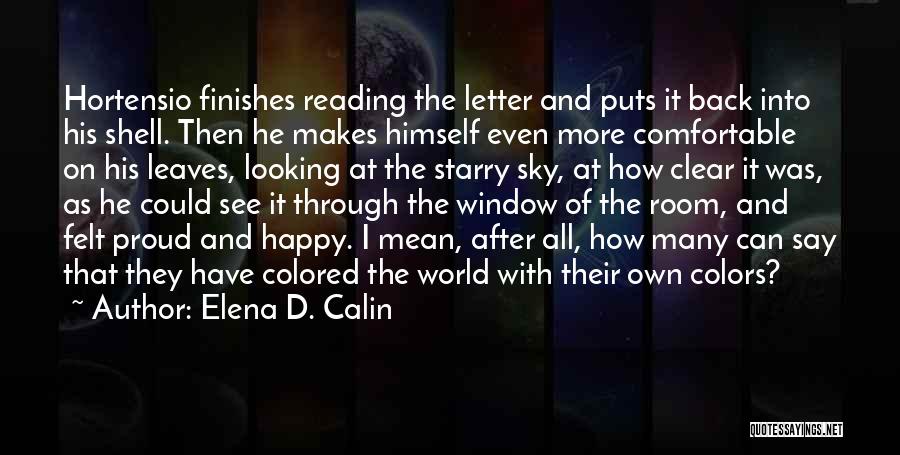 Elena D. Calin Quotes: Hortensio Finishes Reading The Letter And Puts It Back Into His Shell. Then He Makes Himself Even More Comfortable On