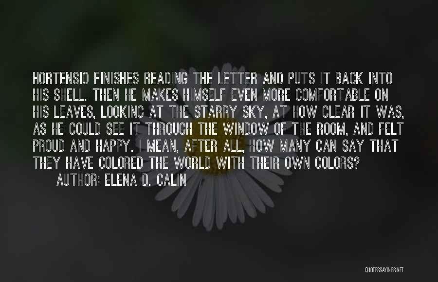 Elena D. Calin Quotes: Hortensio Finishes Reading The Letter And Puts It Back Into His Shell. Then He Makes Himself Even More Comfortable On