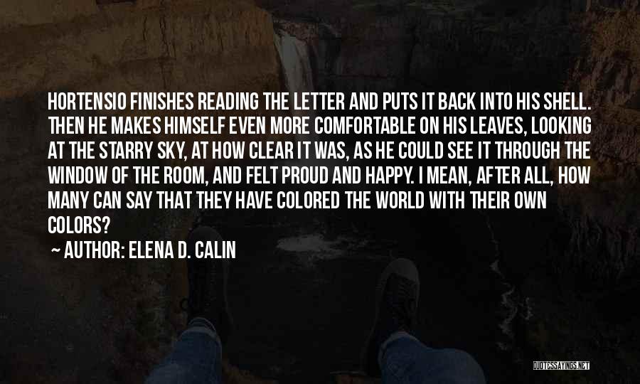 Elena D. Calin Quotes: Hortensio Finishes Reading The Letter And Puts It Back Into His Shell. Then He Makes Himself Even More Comfortable On