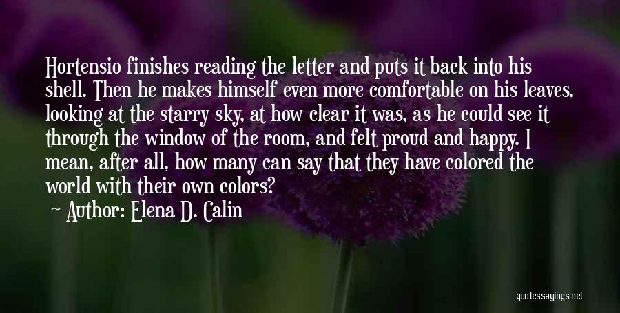 Elena D. Calin Quotes: Hortensio Finishes Reading The Letter And Puts It Back Into His Shell. Then He Makes Himself Even More Comfortable On