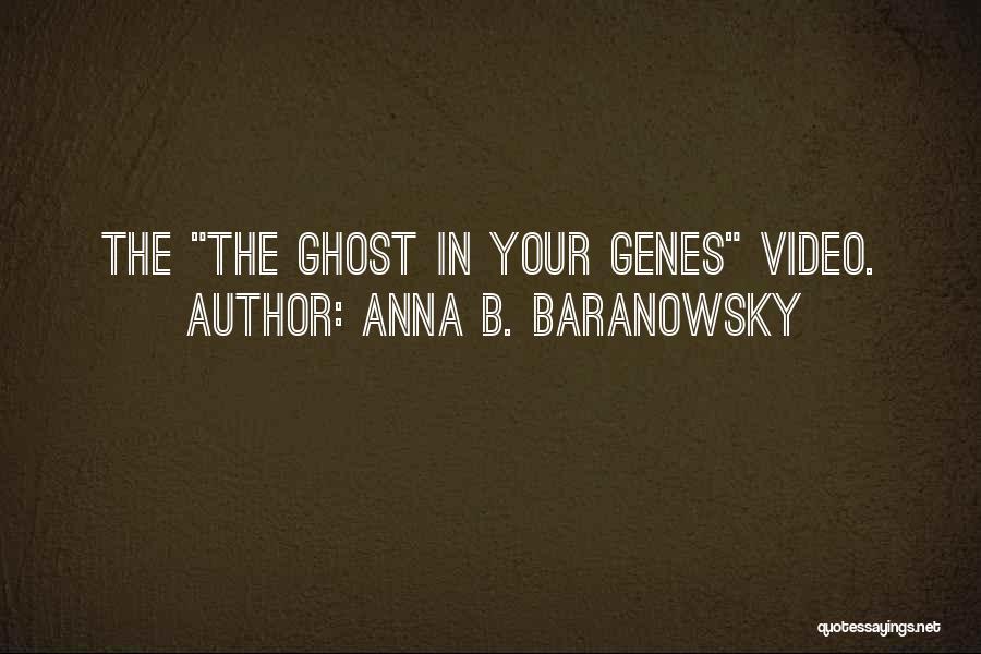 Anna B. Baranowsky Quotes: The The Ghost In Your Genes Video.