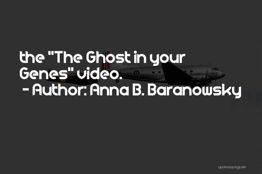 Anna B. Baranowsky Quotes: The The Ghost In Your Genes Video.