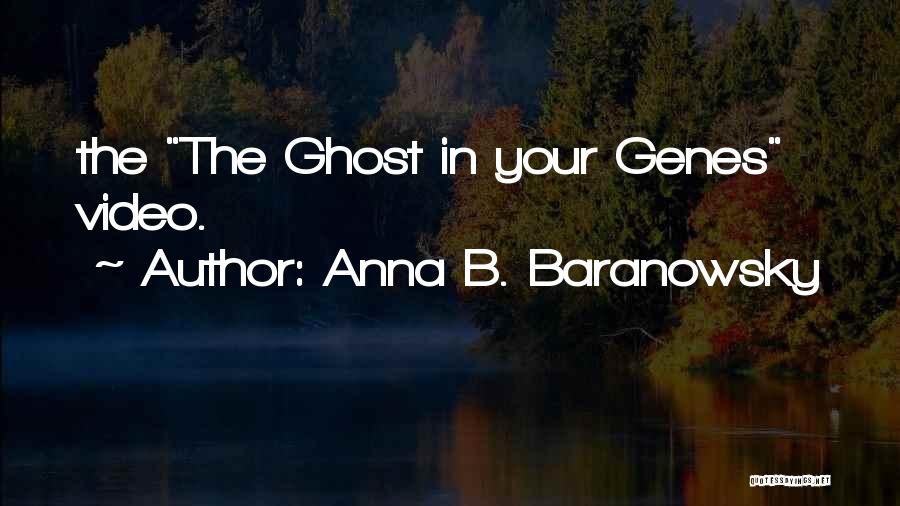 Anna B. Baranowsky Quotes: The The Ghost In Your Genes Video.