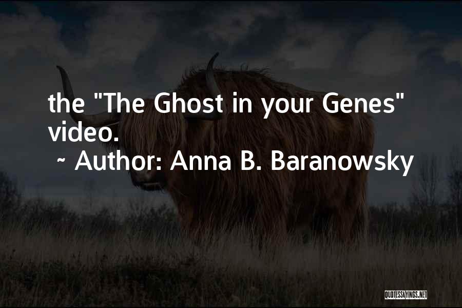 Anna B. Baranowsky Quotes: The The Ghost In Your Genes Video.