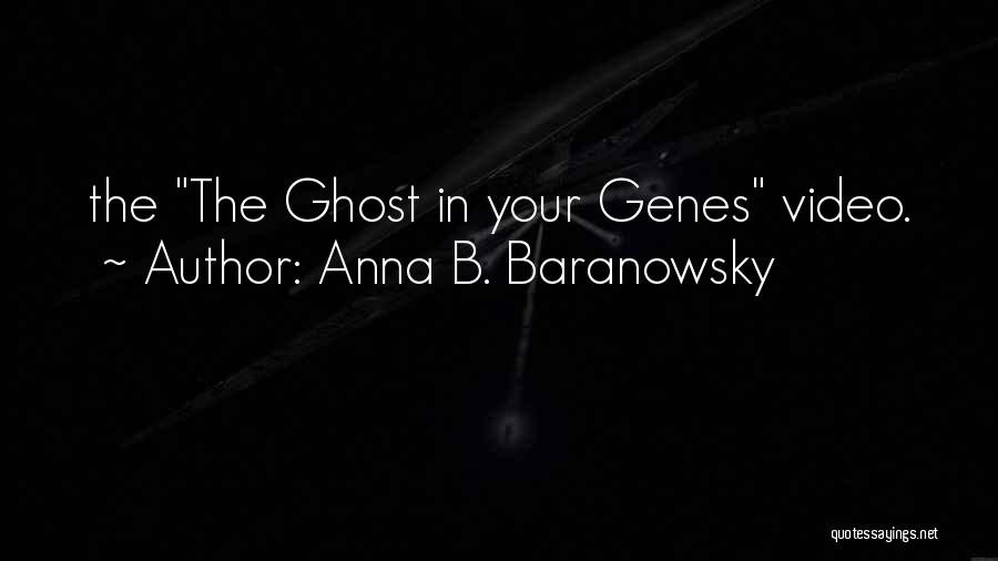 Anna B. Baranowsky Quotes: The The Ghost In Your Genes Video.