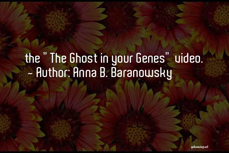 Anna B. Baranowsky Quotes: The The Ghost In Your Genes Video.