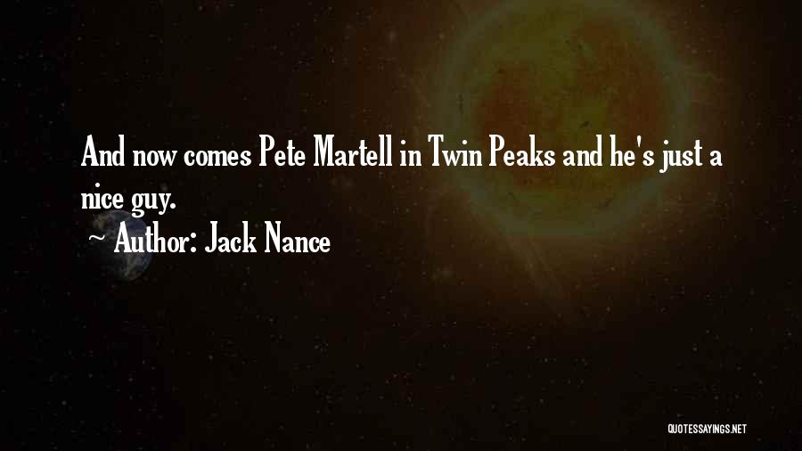 Jack Nance Quotes: And Now Comes Pete Martell In Twin Peaks And He's Just A Nice Guy.